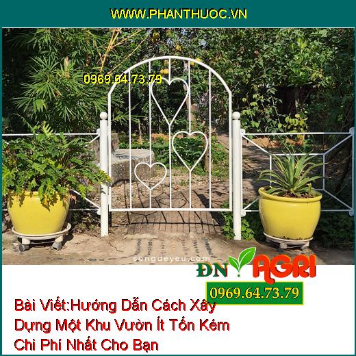 Hướng Dẫn Cách Xây Dựng Một Khu Vườn Ít Tốn Kém Chi Phí Nhất Cho Bạn