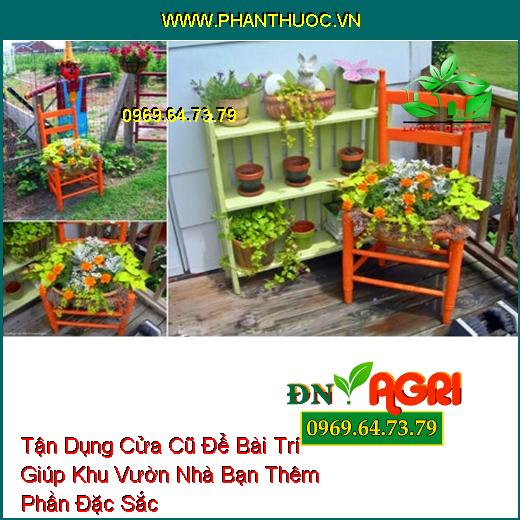 Tận Dụng Cửa Cũ Để Bài Trí Giúp Khu Vườn Nhà Bạn Thêm Phần Đặc Sắc